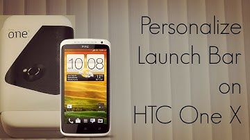 Personalize Launch Bar on HTC One X S720e Home Screen - PhoneRadar