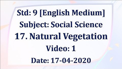 Std9 Social Science "Natural Vegetation" Video1Date:17-04-2020
