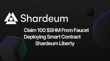 Claim 100 $SHM From Faucet | Deploying Smart Contract | Shardeum Liberty | Alphanet