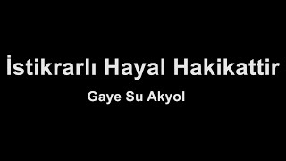 Gaye Su Akyol - İstikrarlı Hayal Hakikattir (Karaoke)