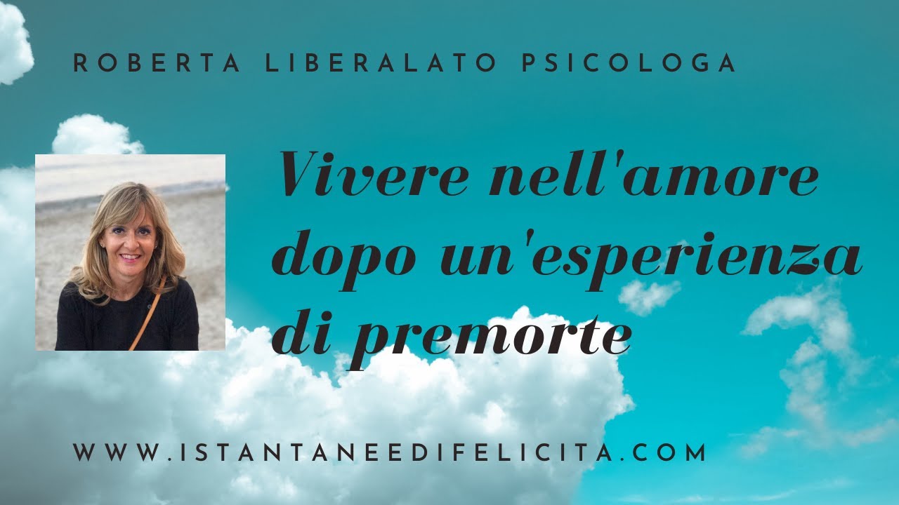 Vivere nell'amore dopo un'esperienza di premorte