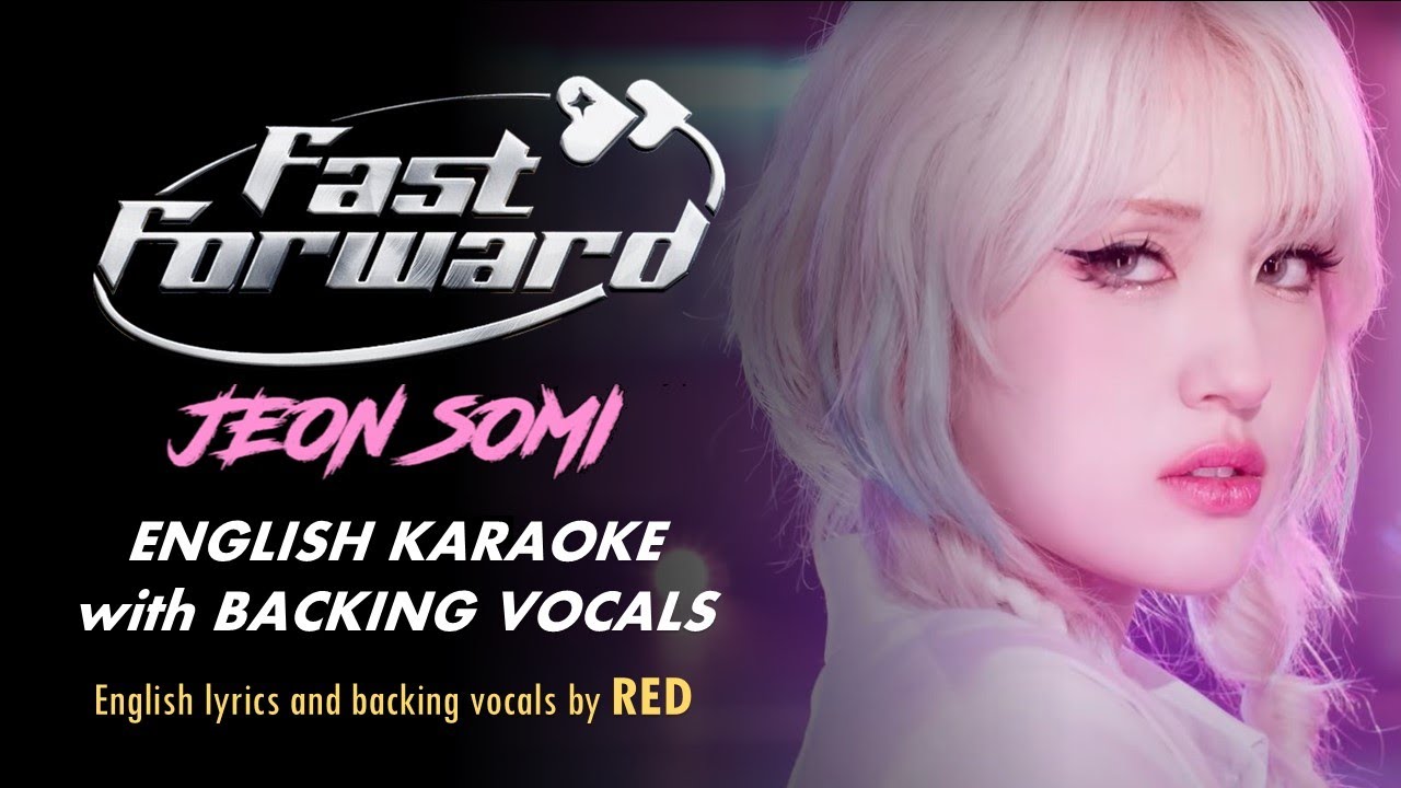 JEON SOMI - FAST FORWARD - ENGLISH KARAOKE WITH BACKING VOCALS