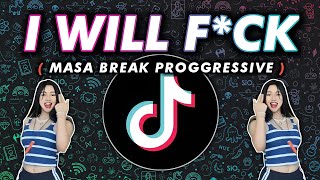 TIKTOK TRENDS | I Will F*ck ( Masa Break Proggressive ) 2023 Viral Remix