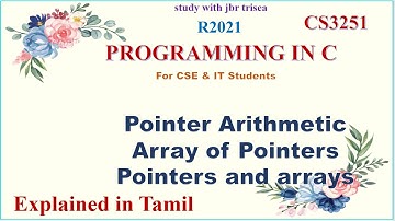 POINTER ARITHMETIC / ARRAY OF POINTERS/ UNIT 3/ CS 3251 PROGRAMMING IN C/ IN TAMIL