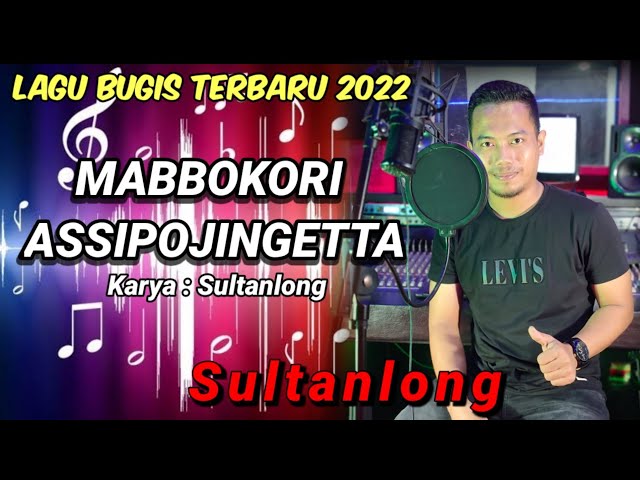 LAGU BUGIS TERBARU 2022 ( MABBOKORI ASSIPOJINGETTA) KARYA SULTANLONG VOC:SULTANLONG class=