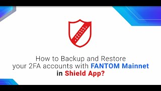 How to Backup and Restore 2FA accounts with Fantom Mainnet on Shield App