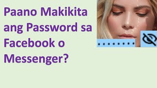 Paano Makita ang Saved Facebook o Messenger Password?