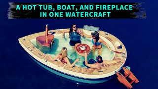 A hot tub, boat, and fireplace in one watercraft