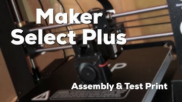 Monoprice Maker Select Plus - Assembly & Test Print