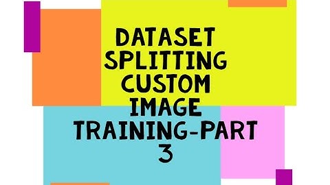 splitting dataset custom image classifier pytorch  part 3