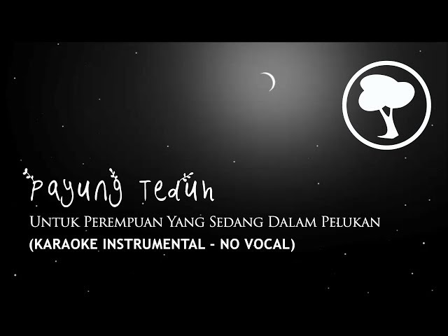 Payung Teduh - Untuk Perempuan Yang Sedang Dalam Pelukan (Karaoke Instrumental - No Vocal) class=