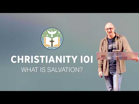 Christianity 101 - Salvation