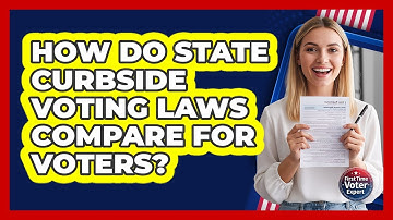 How Do State Curbside Voting Laws Compare For Voters? - First Time Voter Expert