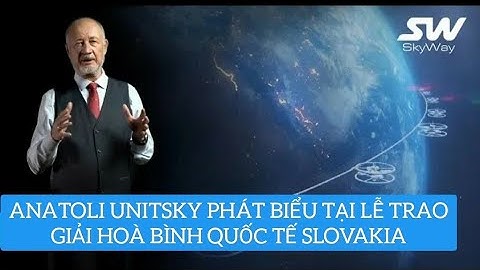 ANATOLI UNITSKY PHÁT BIỂU TẠI LỄ TRAO GIẢI HOÀ BÌNH QUỐC TẾ SLOVAKIA