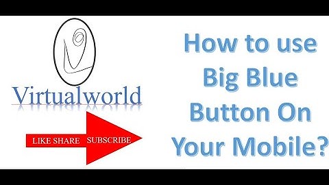 How to use Big Blue Button On Your Mobile?
