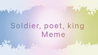 Soldier, poet, king (animation meme!)