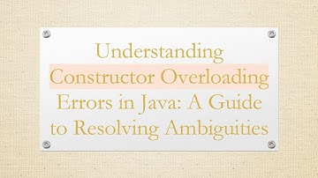 Understanding Constructor Overloading Errors in Java: A Guide to Resolving Ambiguities