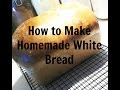 How to Make Homemade White Bread