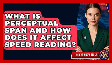 What Is Perceptual Span And How Does It Affect Speed Reading? - Did Ya Know This