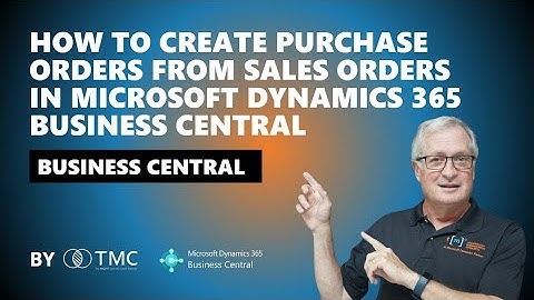 How to Create Purchase Orders from Sales Orders in Microsoft Dynamics 365 Business Central