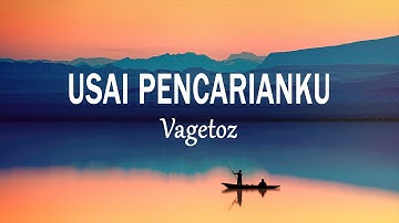 Vagetoz - Usai Pencarianku (Lirik Lagu)