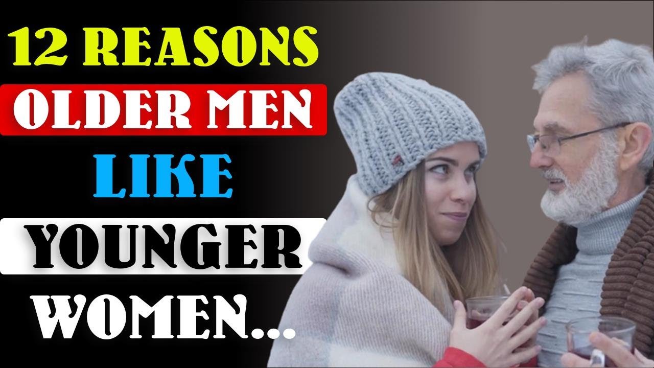 12-reasons-older-men-like-younger-women-human-behaviour-psychologial