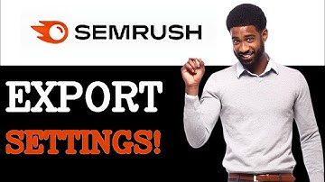 How To Export Semrush Account Setup (2025)