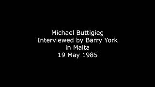 Michael Buttigieg interviewed by Barry York in Santa Venera Malta 19 May 1985