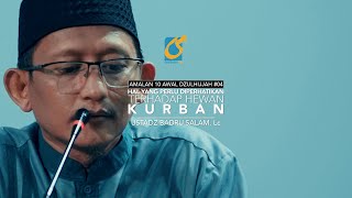 Hal Yg Perlu Diperhatikan Terhadap Hewan Kurban-Amalan Di 10 Awal Dzulhijjah #04-Ust Badru Salam, Lc