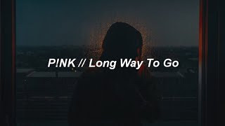 P!NK - Long Way To Go ft. The Lumineers (Lyrics)