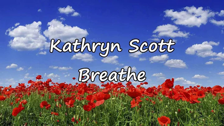 Kathryn Scott - Breathe [with lyrics]