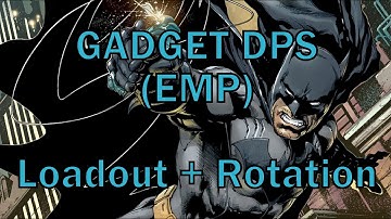 *GU 40*Gadgets DPS EMP Loadout + Rotation - DCUO