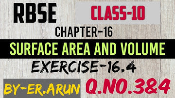 Rbse Class-10 Maths||Chapter-16||Surface Area And Volume||Exercise-16.4||Q.no.3&4||sdm school kct