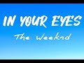 In Your Eyes -The Weeknd (Lyrics)