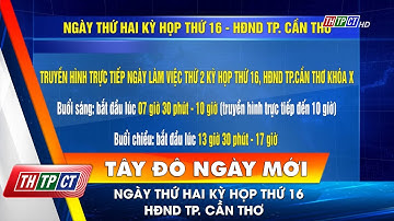 Ngày thứ hai Kỳ họp thứ 16 HĐND TP. Cần Thơ | Cần Thơ TV