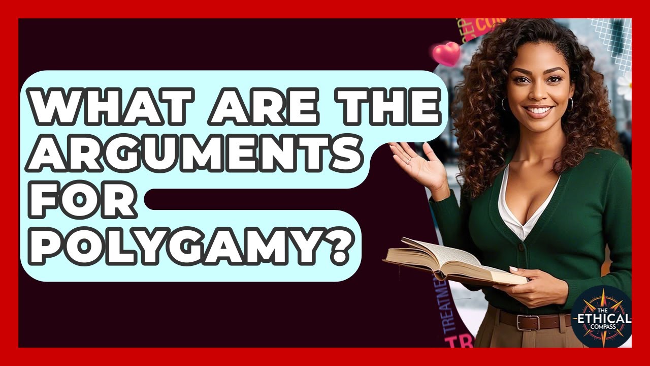 What Are The Arguments For Polygamy? - The Ethical Compass