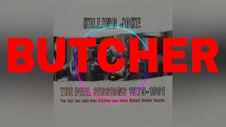 KILLING JOKE - BUTCHER - THE PEEL SESSIONS 1979 - 1981