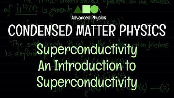 Condensed Matter Physics - Superconductivity : An Introduction to Superconductivity