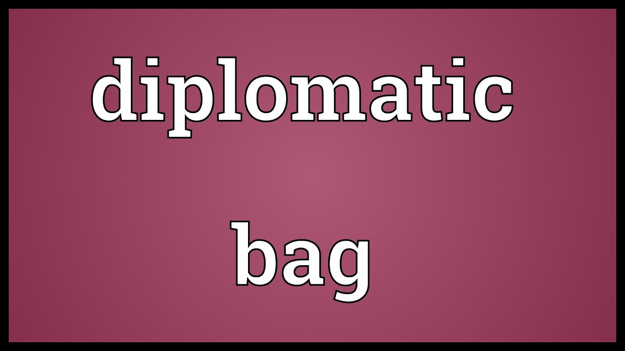 Diplomatic Bag Meaning YouTube