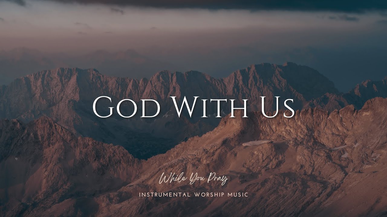 God With Us | Instrumental Worship Music | While You Pray