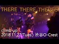 20181127 THERE THERE THERES 渋谷 O-Crest climb up