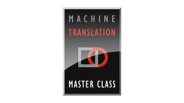 Machine Translation Master Class Overview