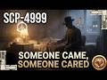 SCP-4999 - Someone Came, Someone Cared | Containment Breach