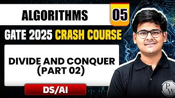 Algorithms 05 | Divide and Conquer (Part 02) | DS & AI | GATE 2025 Crash Course