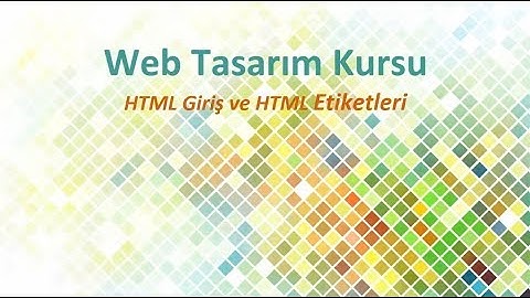 HTML Giriş ve HTML Etiketleri - Web Dersleri 1 -  ( Basit Anlatımlı )