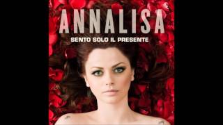 Annalisa   Sento Solo Il Presente