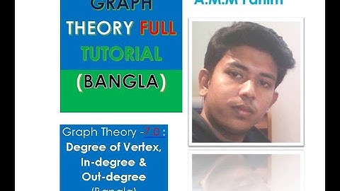 Graph Theory -7.0 : Degree of Vertex, Indegree & Outdegree. (Bangla)