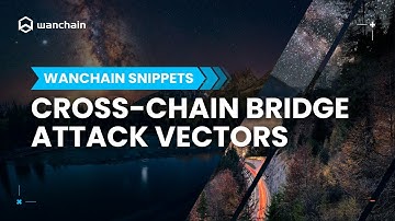 Cross-chain bridge attack vectors