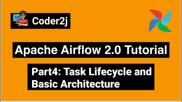 Airflow Task Lifecycle and Architecture: Airflow Tutorial P4 - DayDayNews