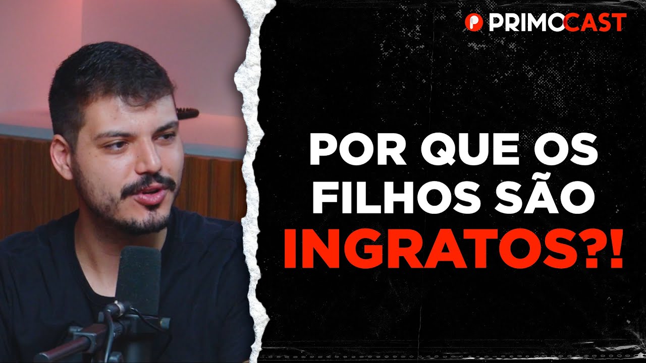 FILHOS INGRATOS COM OS PAIS (O QUE FAZER) | PrimoCast 305